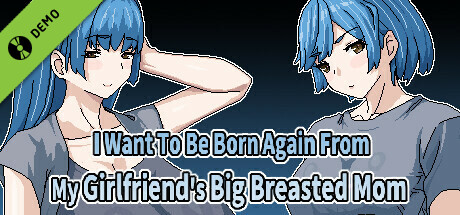 I Want To Be Born Again From My Girlfriend's Big Breasted Mom Demo