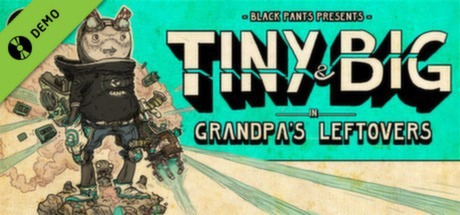 Tiny and Big: Grandpa's Leftovers Demo