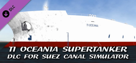 Suez Canal Simulator: TI Oceania Supertanker DLC