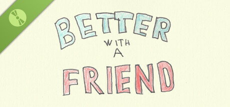 Better With A Friend Demo