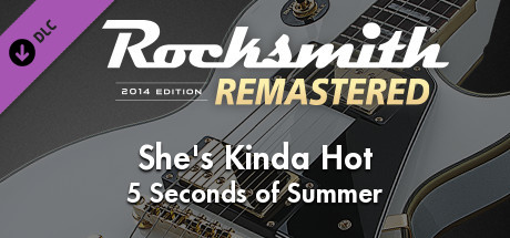 Rocksmith® 2014 Edition – Remastered – 5 Seconds of Summer - “She’s Kinda Hot”