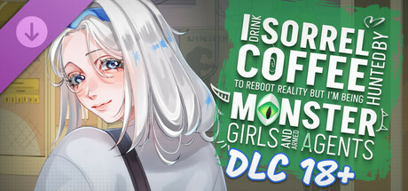 I drink Sorrel Coffee to reboot reality, but I'm being hunted by Monster Girls and armed agents - DLC 18+