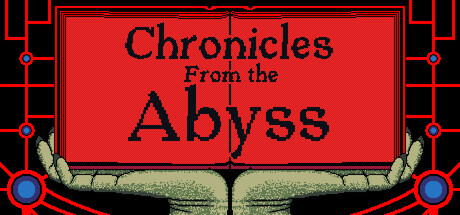 Chronicles from the Abyss