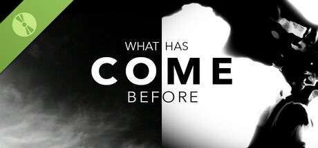 What Has Come Before Demo