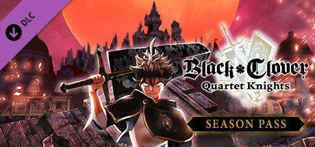 BLACK CLOVER: QUARTET KNIGHTS Season Pass