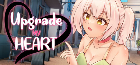 Upgrade My Heart