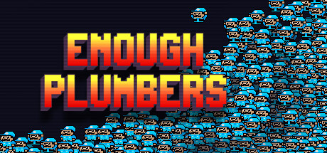 Enough Plumbers