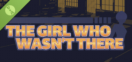 The Girl Who Wasn't There Demo