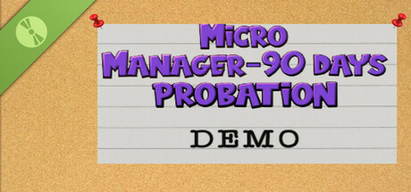 Micro Manager - 90 Days Probation Demo