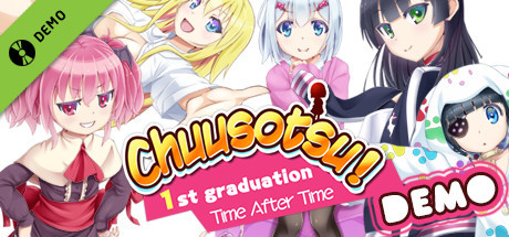 Chuusotsu - 1st Graduation: Time After Time Demo