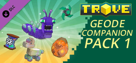 Trove - Geode Companion Pack 1