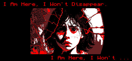 I Am Here, I Won't Disappear. I Am Here, I Won't...