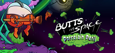 Butts in Space: Porcelain Peril