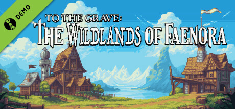 To The Grave: The Wildlands of Faenora Demo