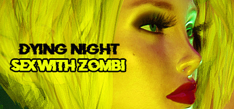 Dying Night SEX with ZOMBI