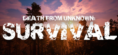 Death from Unknown: Survival