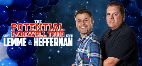 Steve Lemme & Kevin Heffernan: The Potential Farewell Tour