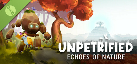Unpetrified: Echoes of Nature Demo