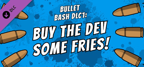 Buy The Dev Some Fries - Bullet Bash