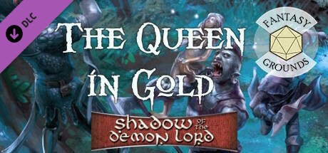 Fantasy Grounds - Shadow of the Demon Lord The Queen Of Gold