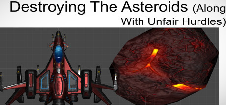 Destroying The Asteroids (Along With Unfair Hurdles)