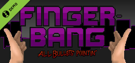 Fingerbang: All Bullets Pointin' Demo