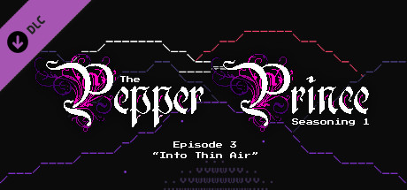 The Pepper Prince: Episode 3 - Into Thin Air