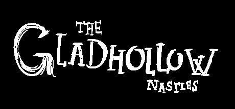 The Gladhollow Nasties