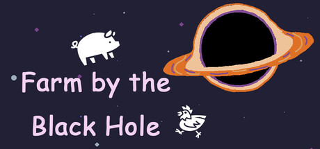 Farm by the Black Hole