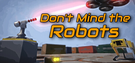 Don't Mind the Robots