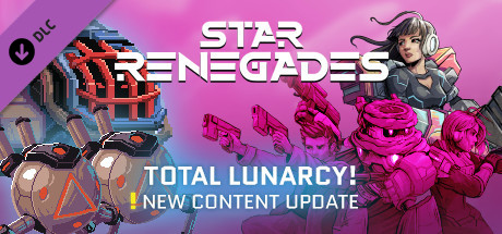 Star Renegades: Total Lunarcy