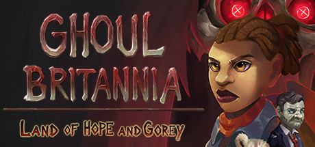 Ghoul Britannia: Land of Hope and Gorey