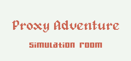 Proxy Adventure: Simulation Room