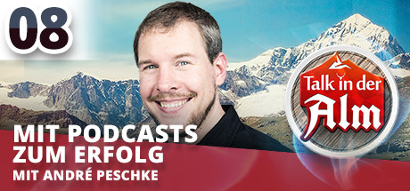 Talk in der Alm: #08.3 Mit Podcasts zum Erfolg