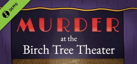 Murder at the Birch Tree Theater Demo