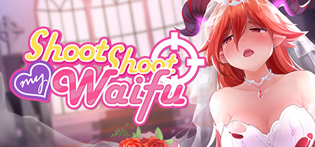 Shoot Shoot My Waifu