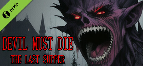 Devil Must Die: The Last Supper Demo