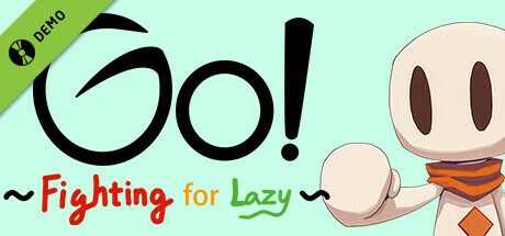 Go!~Fighting for Lazy~ Demo