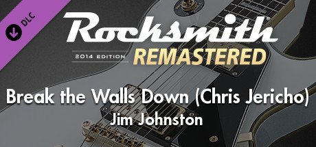 Rocksmith® 2014 Edition – Remastered – Jim Johnston - “Break the Walls Down (Chris Jericho)