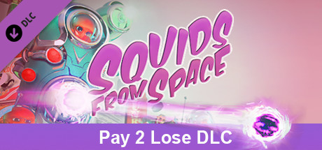 SQUIDS FROM SPACE: Pay to Lose