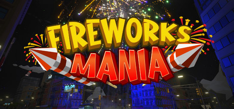 Fireworks Mania - An Explosive Simulator