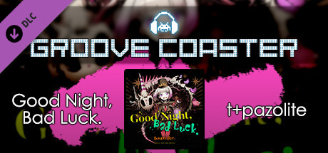 Groove Coaster - Good Night, Bad Luck.