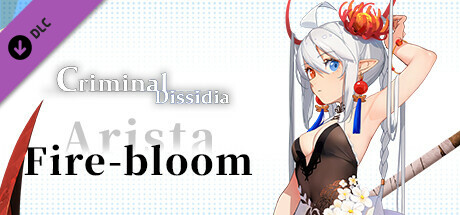 Criminal Dissidia - Arista (Fire bloom)