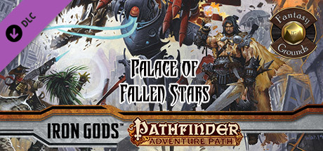 Fantasy Grounds - Pathfinder RPG - Iron Gods AP 5: Palace of Fallen Stars (PFRPG)