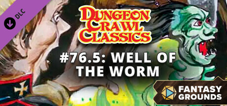 Fantasy Grounds - Dungeon Crawl Classics #76.5: Well of the Worm