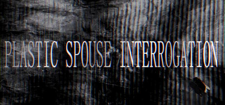 Plastic Spouse Interrogation