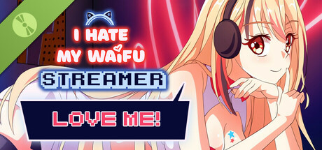 I Hate My Waifu Streamer Demo