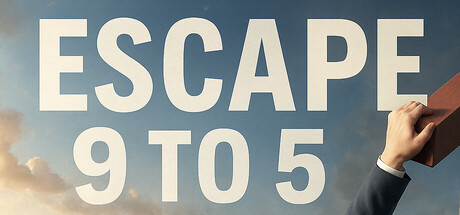 Escape Nine to Five