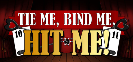 Tie Me, Bind Me, HIT ME!