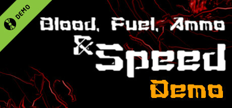 Blood, Fuel, Ammo & Speed Demo